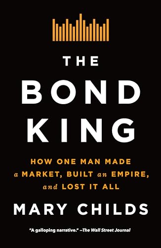 The Bond King: How One Man Made a Market, Built an Empire, and Lost It All von Flatiron Books