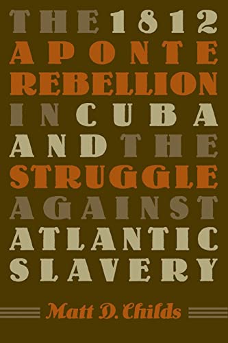 The 1812 Aponte Rebellion in Cuba and the Struggle against Atlantic Slavery (Envisioning Cuba) von University of North Carolina Press