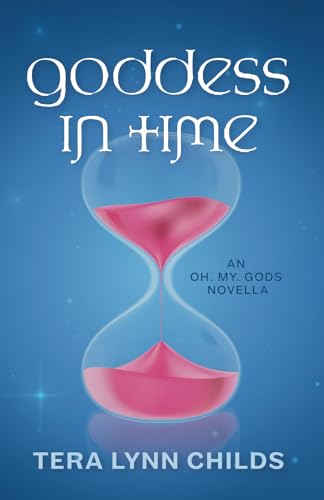 Goddess in Time (Oh. My. Gods.)
