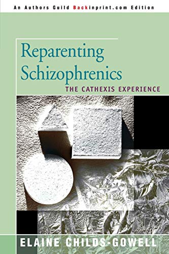 Reparenting Schizophrenics: The Cathexis Experience
