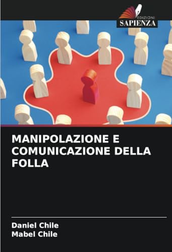 MANIPOLAZIONE E COMUNICAZIONE DELLA FOLLA von Edizioni Sapienza
