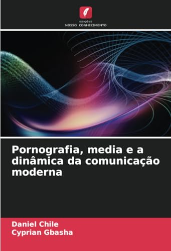Pornografia, media e a dinâmica da comunicação moderna von Edições Nosso Conhecimento