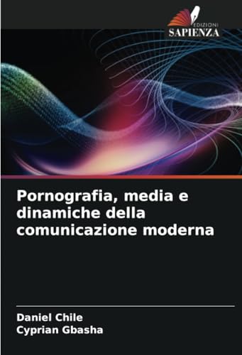 Pornografia, media e dinamiche della comunicazione moderna von Edizioni Sapienza