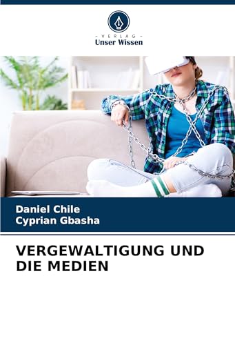 VERGEWALTIGUNG UND DIE MEDIEN: DE von Verlag Unser Wissen