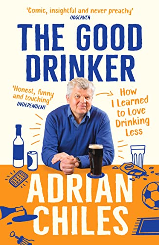 The Good Drinker: How I Learned to Love Drinking Less von Profile Books