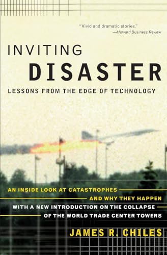 Inviting Disaster: Lessons From the Edge of Technology Inviting Disaster: Lessons From the Edge of Technology