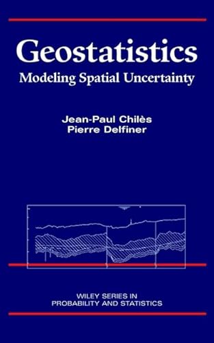 Geostatistics: Modeling Spatial Uncertainty (Wiley Series in Probability and Statistics. Applied Probability and Statistics.)