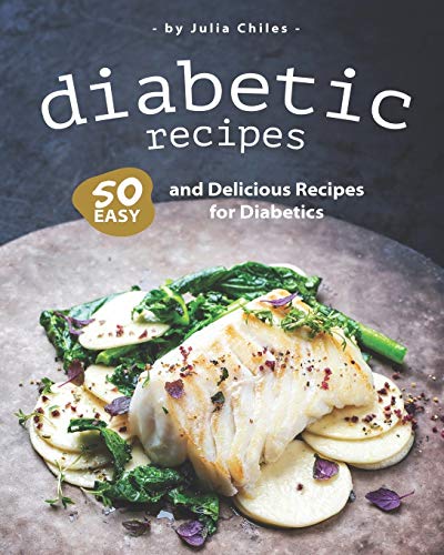 Diabetic Recipes: 50 Easy and Delicious Recipes for Diabetics von Independently Published