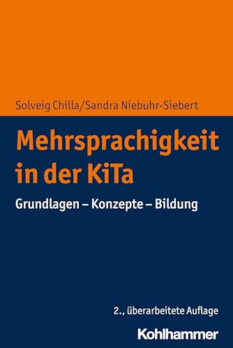Mehrsprachigkeit in der KiTa: Grundlagen - Konzepte - Bildung (Entwicklung Und Bildung in Der Fruhen Kindheit) von Kohlhammer