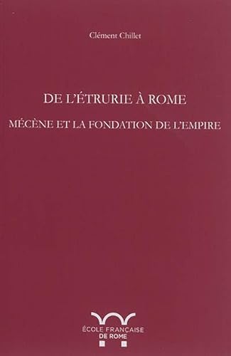 De l'etrurie à Rome : mecene et la fondation de l?empire: DE L ETRURIE A ROME : MECENE ET LA FONDATION DE L EMPIRE von ECOLE ROME