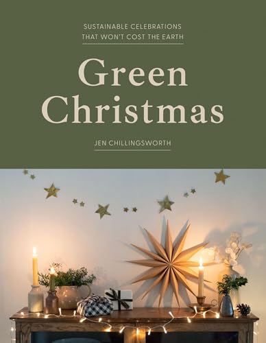 Green Christmas: Sustainable Celebrations That Won’t Cost the Earth Green Christmas: Sustainable Celebrations That Won’t Cost the Earth von Quadrille