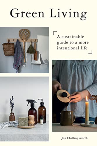 Green Living: A Sustainable Guide to a More Intentional Life von Quadrille Publishing Ltd
