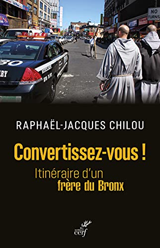 CONVERTISSEZ-VOUS ! - ITINERAIRE D'UN FRERE DU BRONX: Itinéraire d'un frère du Bronx
