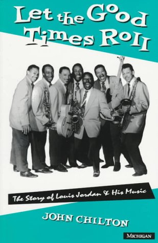 Let the Good Times Roll: The Story of Louis Jordan and His Music (Michigan American Music Series) von University of Michigan Press