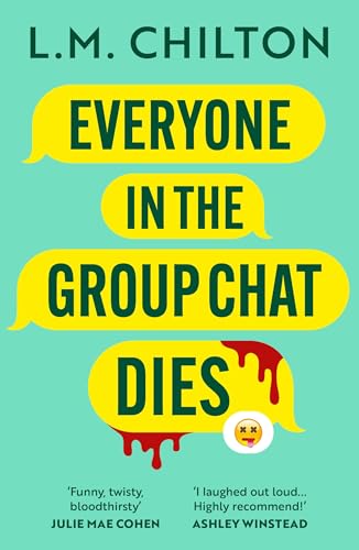 Everyone in the Group Chat Dies: A laugh-out-loud serial killer thriller from the author of Don't Swipe Right (Bloomsbury Publishing) von Head of Zeus -- an Aries Book