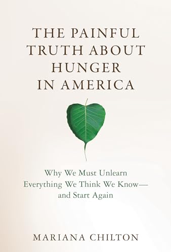 The Painful Truth about Hunger in America: Why We Must Unlearn Everything We Think We Know--and Start Again (Food, Health, and the Environment) von The MIT Press