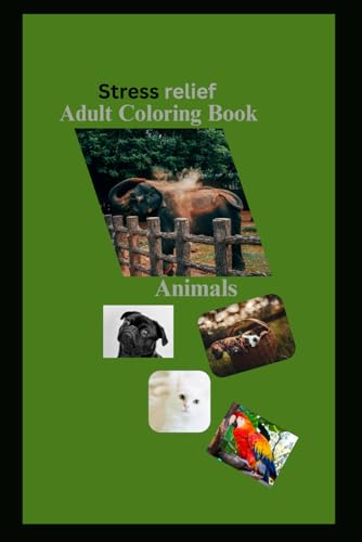 Stress Relief Adult Colouring Book: Animals von Independently published