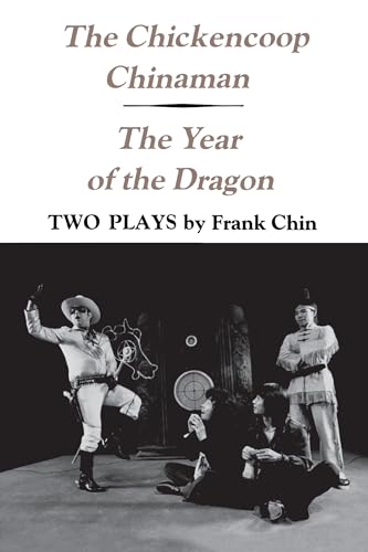 Chickencoop Chinaman and the Year of the Dragon: Two Plays (The Chickencoop Chinaman and The Year of the Dragon)