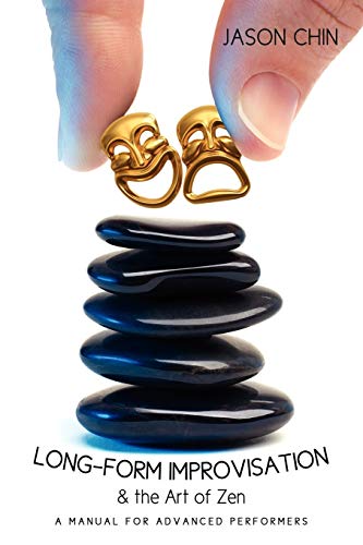 Long-Form Improvisation & The Art Of Zen: A Manual For Advanced Performers von iUniverse