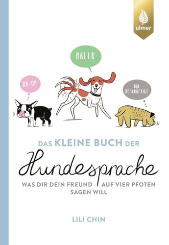 Das kleine Buch der Hundesprache: Was dir dein Freund auf vier Pfoten sagen will von Ulmer Eugen Verlag