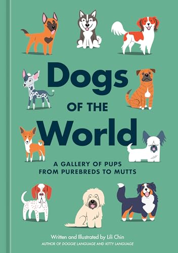 Dogs of the World: A Gallery of Pups from Purebreds to Mutts: a Dog Breed Book von Ten Speed Press