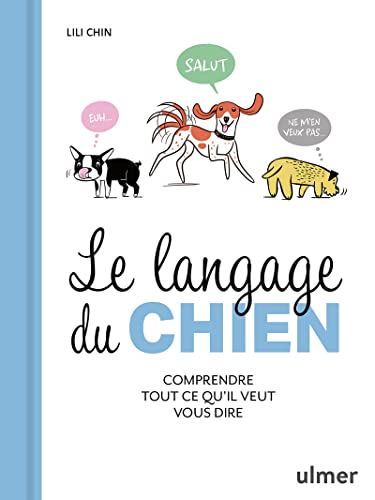 Le Langage du chien - Comprendre tout ce qu'il veut vous dire