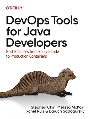Devops Tools for Java Developers: Best Practices from Source Code to Production Containers von O'Reilly