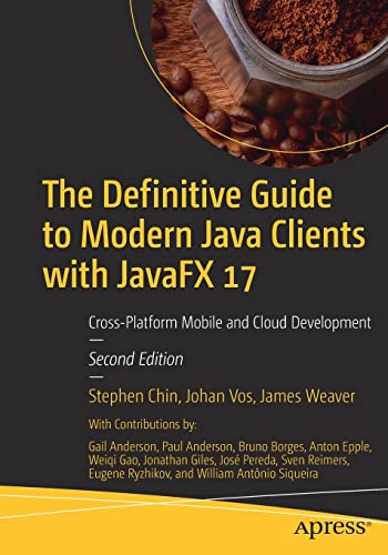 The Definitive Guide to Modern Java Clients with JavaFX 17: Cross-Platform Mobile and Cloud Development von Apress