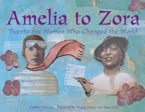 Amelia to Zora: Twenty-Six Women Who Changed the World