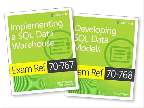 Implementing a SQL Data Warehouse + Developing SQL Data Models: Exam Refs 70-767 and 70-768