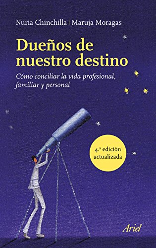 Dueños de nuestro destino: Cómo conciliar la vida profesional, familiar y personal (Ariel) von Editorial Ariel