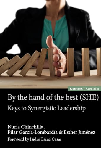 By the hand of the best (SHE): Keys to Synergistic Leadership (Astrolabio Mujeres) von EDICIONES UNIVERSIDAD DE NAVARRA, S.A.