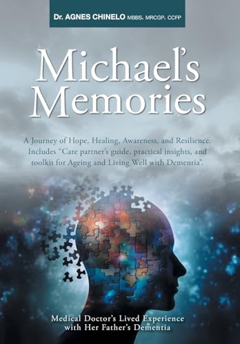 Michael's Memories: A Journey of Hope, Healing, Awareness, and Resilience. Includes "Care partner's guide, practical insights and toolkit for Ageing and Living Well with Dementia". von FriesenPress