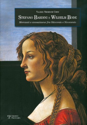 Stefano Bardini e Wilhelm Bode: Mercanti e Connaisseur fra Ottocento e Novecento von Brand: Edizioni Polistampa