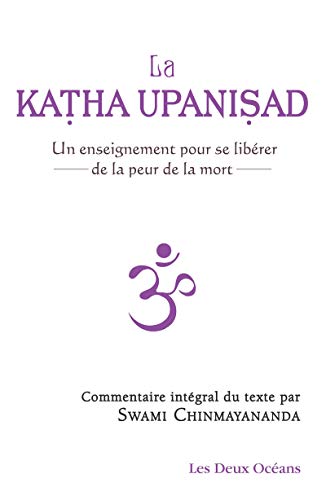 La Katha upanisad - Un enseignement pour se libérer de la peur de la mort