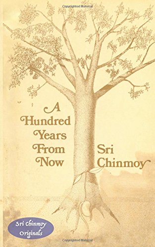 A Hundred Years From Now (Sri Chinmoy Originals)