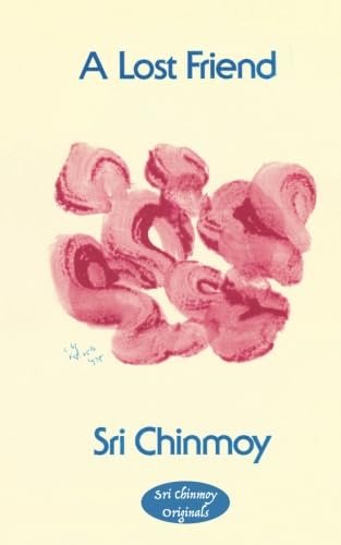 A Lost Friend (Sri Chinmoy Originals)