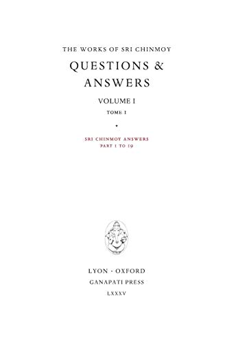 Answers I, tome 1: Sri Chinmoy answers, parts 1 to 19 (Works of Sri Chinmoy)