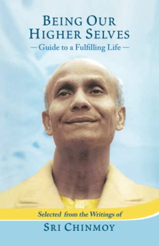 Being Our Higher Selves: Guide to a Fulfilling Life