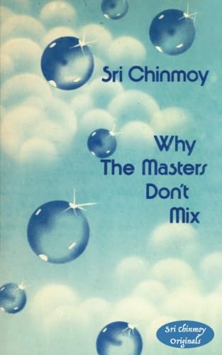 Why the Masters Don't Mix (Sri Chinmoy Originals)