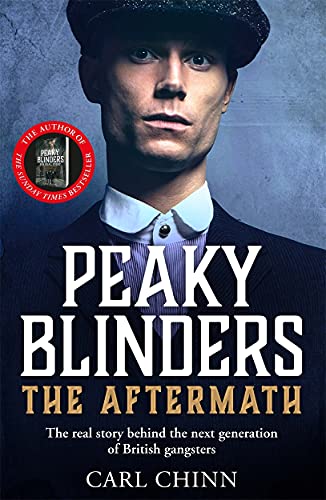 Peaky Blinders: The Aftermath: The Real Story Behind the Next Generation of British Gangsters