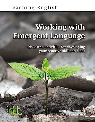 Working with Emergent Language: Ideas and activities for developing your reactive skills in class (Teaching English)