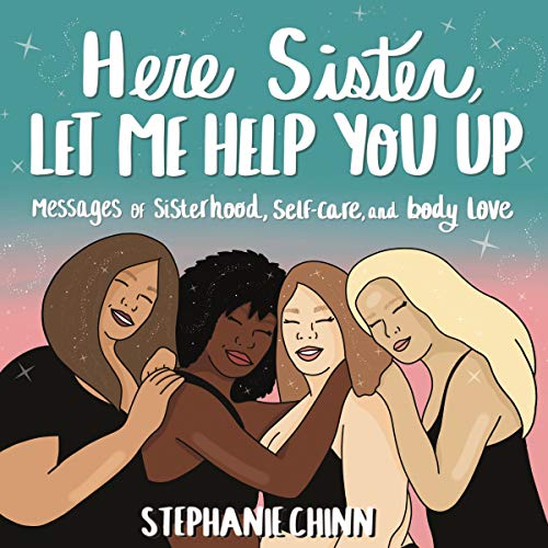 Here Sister, Let Me Help You Up: Messages of Sisterhood, Self-care, and Body Love von St. Martin's Press