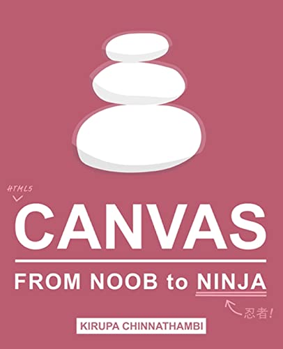 HTML5 Canvas: From Noob to Ninja von CREATESPACE
