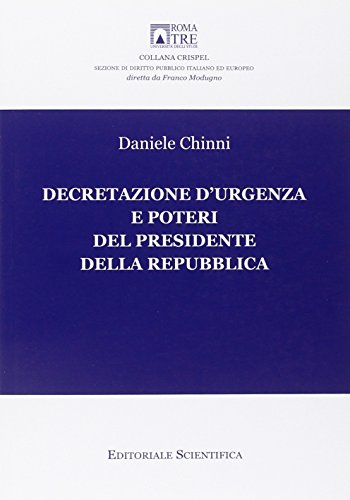 Decretazione d'urgenza e poteri del presidente della Repubblica (Crispel. Monografie) von Editoriale Scientifica