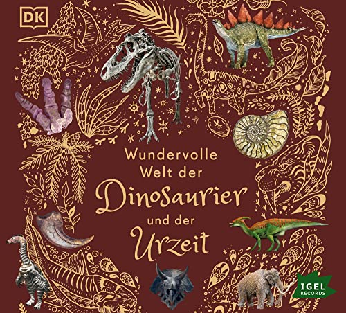 Wundervolle Welt der Dinosaurier und der Urzeit: Kurzweilige Hörreise in die faszinierende Zeit der Dinosaurier für Kinder ab 5 Jahren von Igel Records