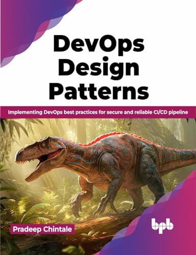 DevOps Design Pattern: Implementing DevOps best practices for secure and reliable CI/CD pipeline (English Edition) von BPB Publications