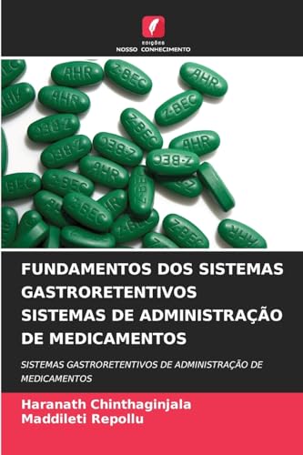 FUNDAMENTOS DOS SISTEMAS GASTRORETENTIVOS SISTEMAS DE ADMINISTRAÇÃO DE MEDICAMENTOS: SISTEMAS GASTRORETENTIVOS DE ADMINISTRAÇÃO DE MEDICAMENTOS von Edições Nosso Conhecimento