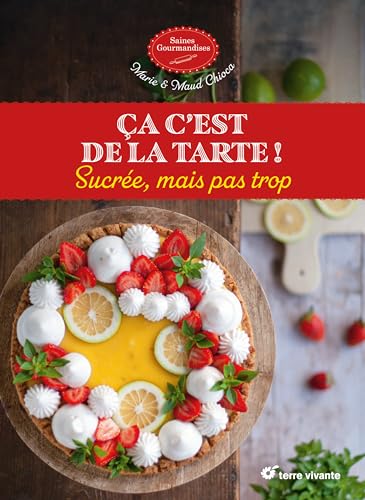 Ça c’est de la tarte !: Sucrée, mais pas trop