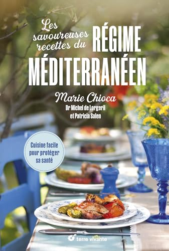 Les savoureuses recettes du régime méditerranéen - Nouvelle édition: Cuisine facile pour protéger sa santé von TERRE VIVANTE